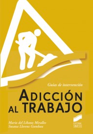 La adicción al trabajo : Guías de intervención