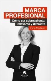 Marca profesional. Cómo ser sobresaliente, relevante y diferente