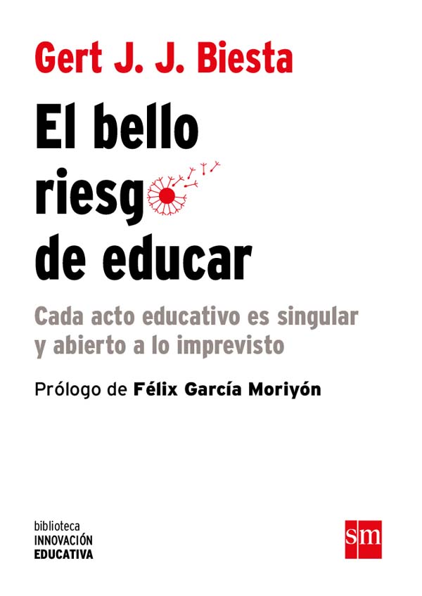 El bello riesgo de educar. Cada acto educativo es singular y abierto a lo imprevisto