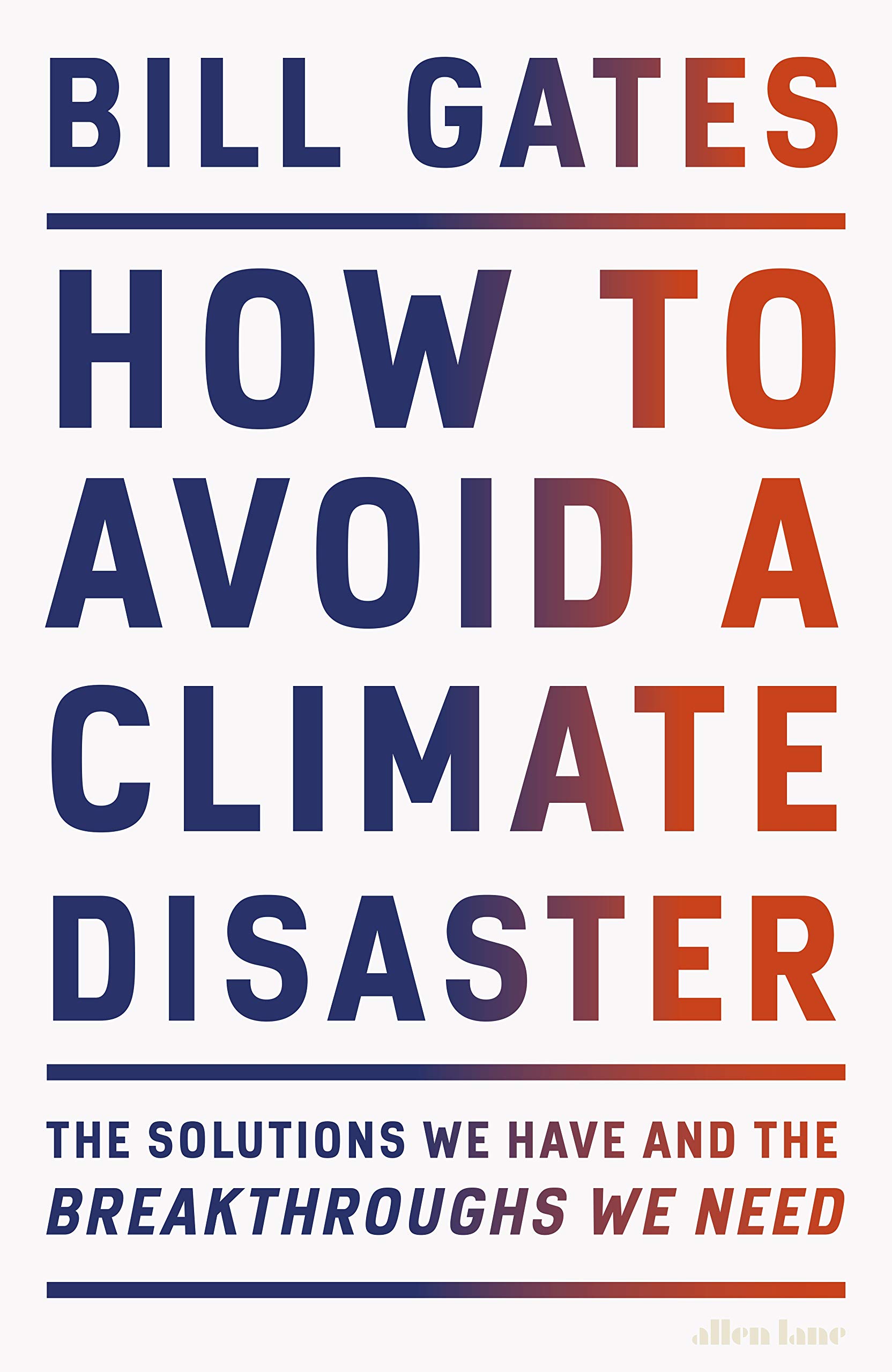 How To Avoid A Climate Disaster: The Solutions We Have and the Breakthroughs We Need