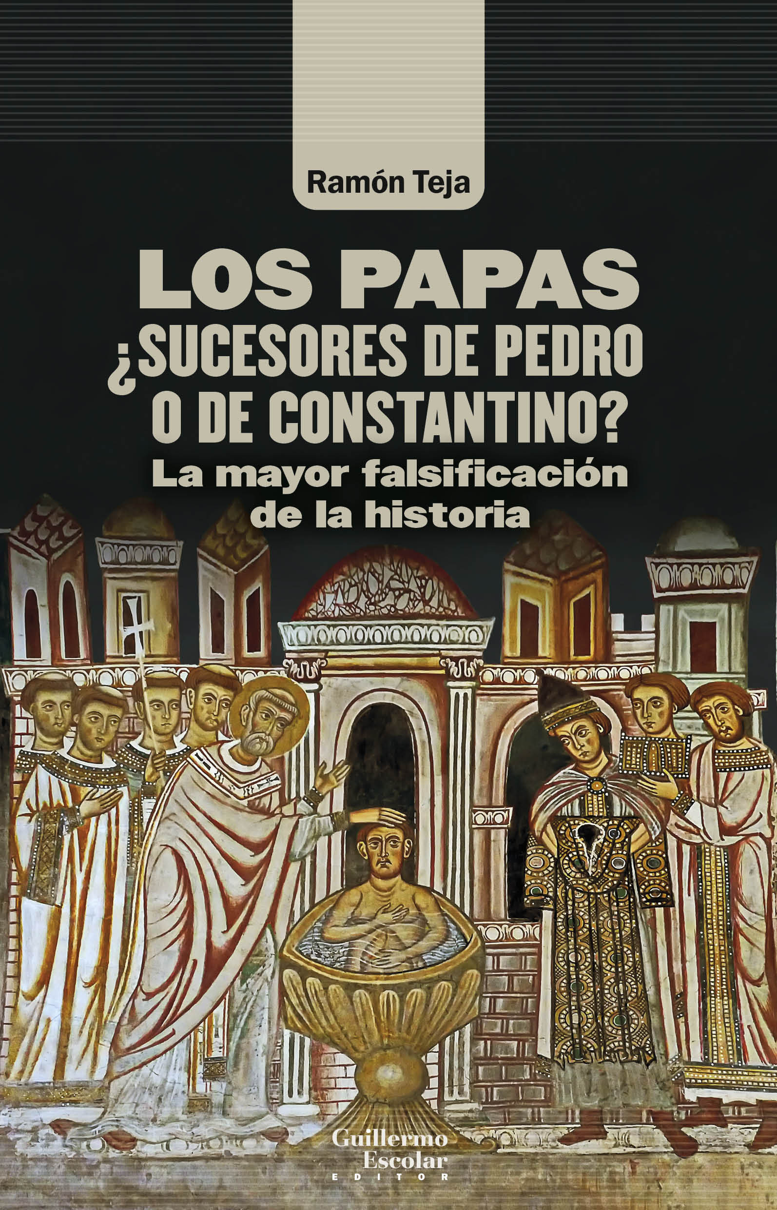 Los papas. ¿Sucesores de Pedro o de Constantino?. La mayor falsificación de la historia