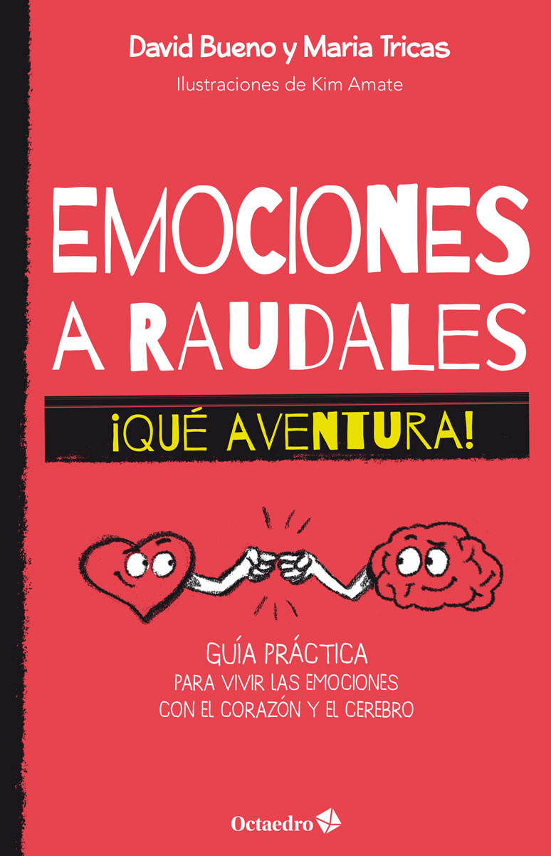 Emociones a raudales. ¡Qué aventura!. Guía práctica para vivir las emociones con el corazón y el cerebro