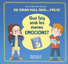 De gran vull ser feliç. Què faig amb les meves emocions?