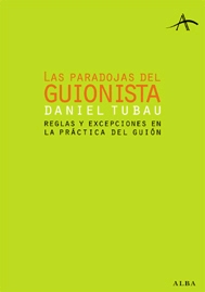 Las paradojas del guionista. Reglas y excepciones en la práctica del guión