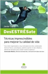 Desestrésate .Técnicas imprescindibles para mejorar tu calidad de vida