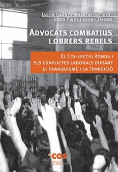 Advocats combatius i obrers rebels. El Col·lectiu Ronda i els conflictes laborals durant el franquisme i la transició