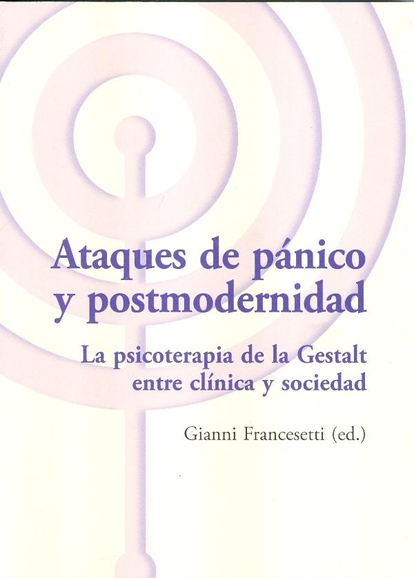 Ataques de pánico y postmodernidad. La psicoterapi de la gestalt entre clinica y sociedad.