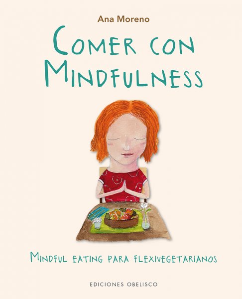 Comer con Mindfulness.Mindful eating para flexivegetarianos.