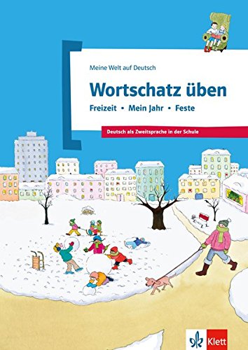 Wortschatz üben: Freizeit - Mein Jahr - Feste: Deutsch als Zweitsprache in der Schule