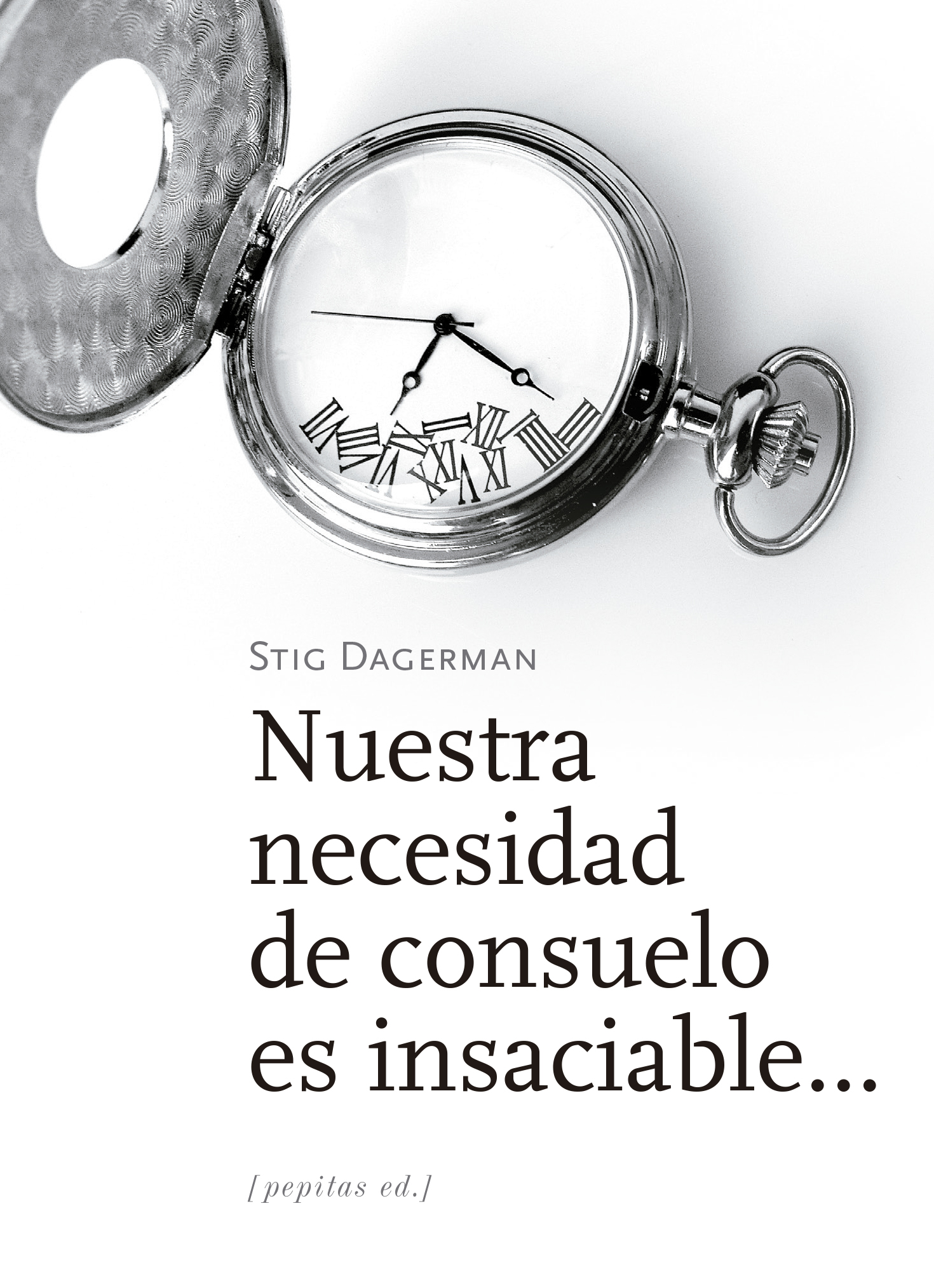 Nuestra necesidad de consuelo es insaciable...