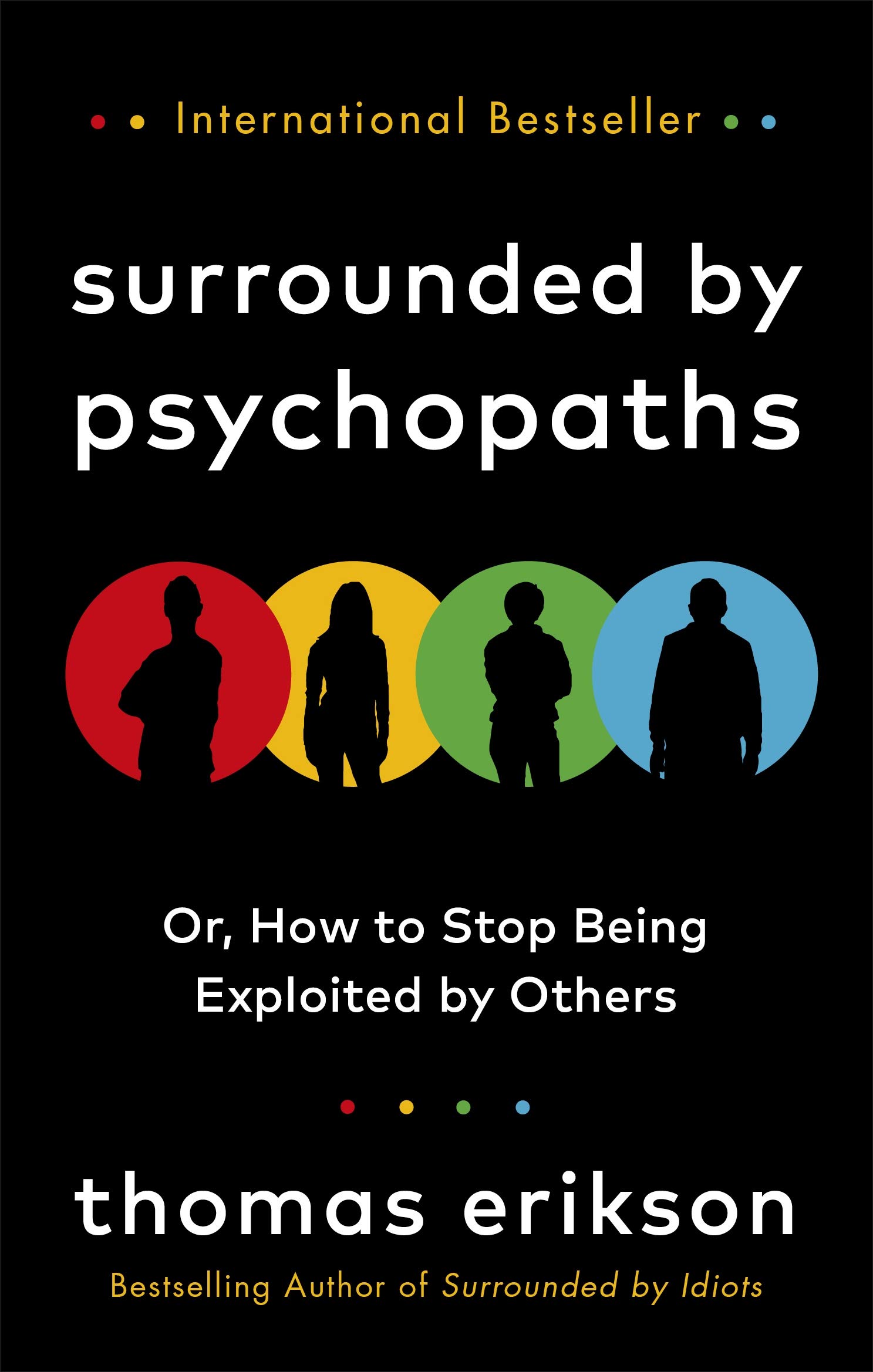 Surrounded by Psychopaths: or, How to Stop Being Exploited by Others