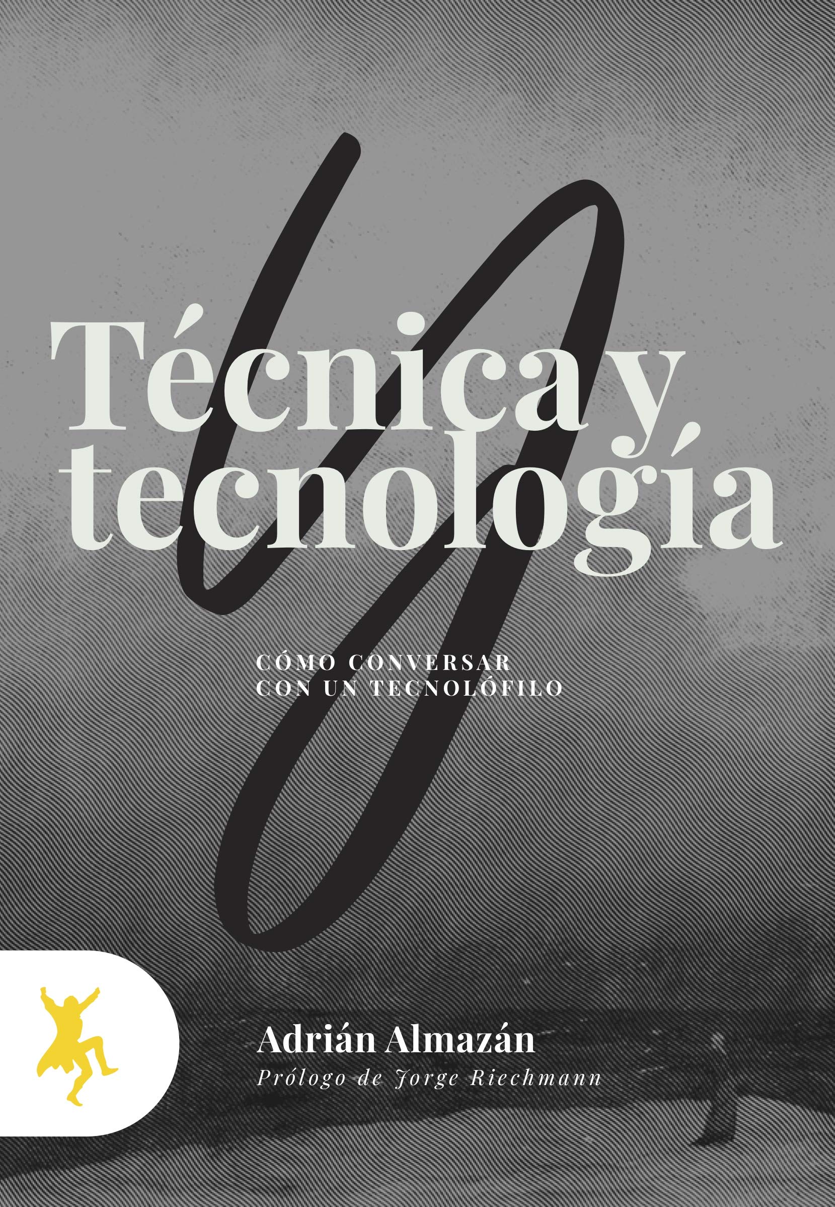 Técnica y tecnología: cómo conversar con un tecnolófilo