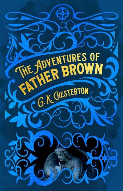 The Adventures of Father Brown (Arcturus Classic Mysteries and Marvels)