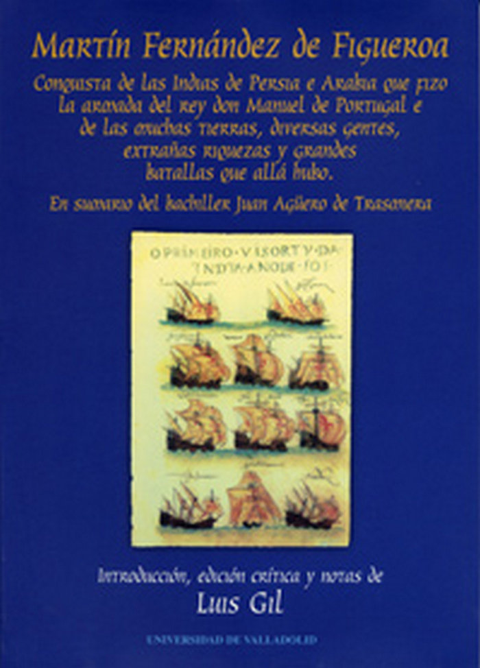 MARTIN FERNÁNDEZ DE FIGUEROA: CONQUISTA DE LAS INDIAS DE PERSIA E ARABIA QUE FIZO LA ARMADA DEL REY