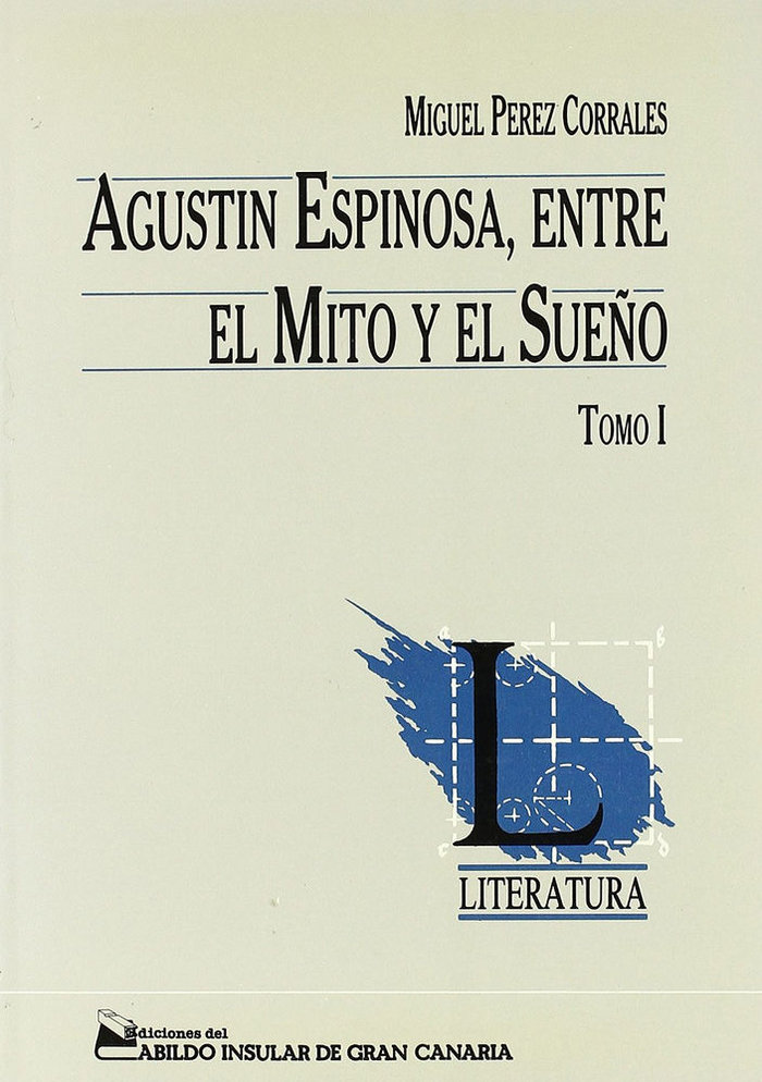 AGUSTIN ESPINOSA, ENTRE EL MITO Y EL SUEÑO