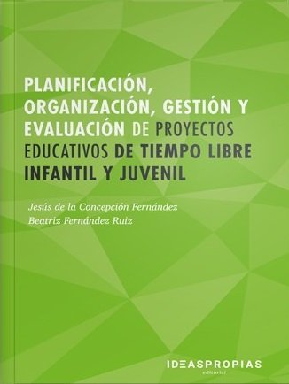 Planificación, organización, gestión y evaluación de proyectos educativos de tiempo libre infantil y