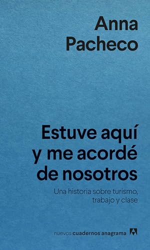 Estuve aqui y me acordé de nosotros. Una historia sobre turismo, trabajo y clase