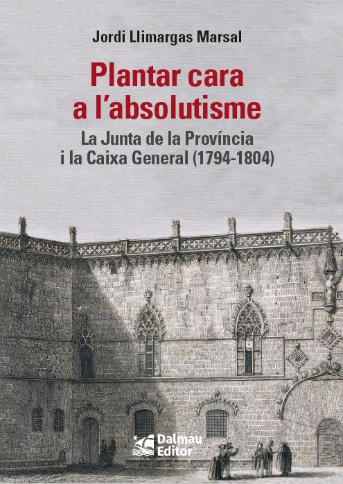 Plantar cara a l'absolutisme. La Junta de la Província i la Caixa General (1794-1804)