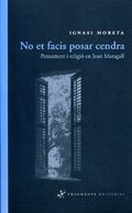 No et facis posar cendra: pensament i religió en Joan Maragall