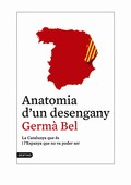 Anatomia d'un desengany. La Catalunya que és i l'Espanya que no va poder ser