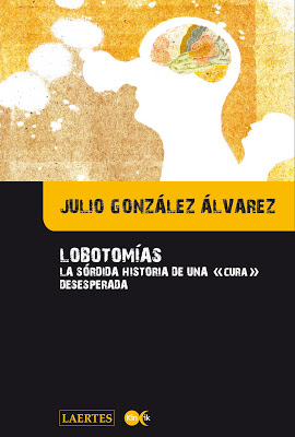 Lobotomias : La sórdida historia de una cura desesperada