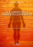 El camino de la creación consciente. Conviértete en el artista de tu vida