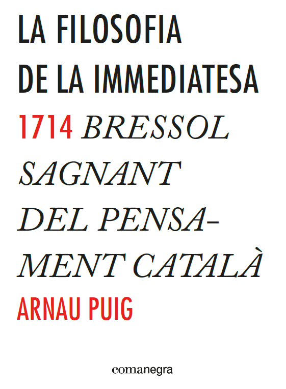 La filosofia de la immediatesa. 1714 bressol sagnant del pensament català