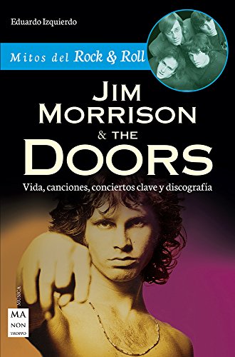 Jim Morrison & The Doors. Vidas, canciones, conciertos clave y discografía