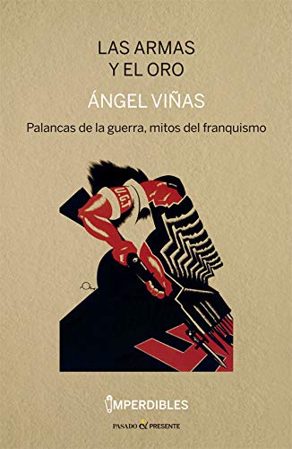 Las armas y el oro. Palancas de la guerra, mitos del franquismo