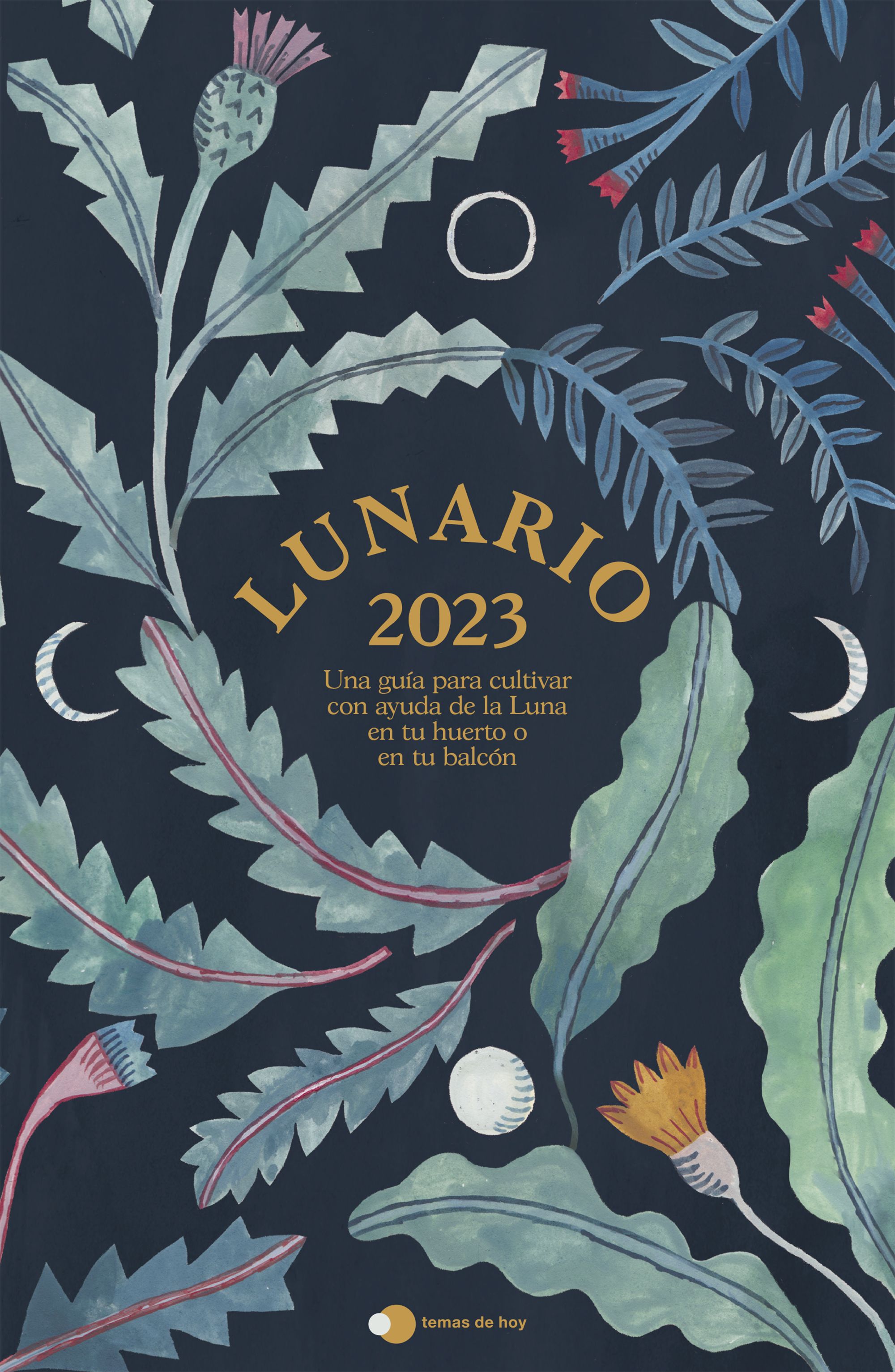 Lunario 2023. Una guía para cultivar con ayuda de la Luna en tu huerto o en tu balcón