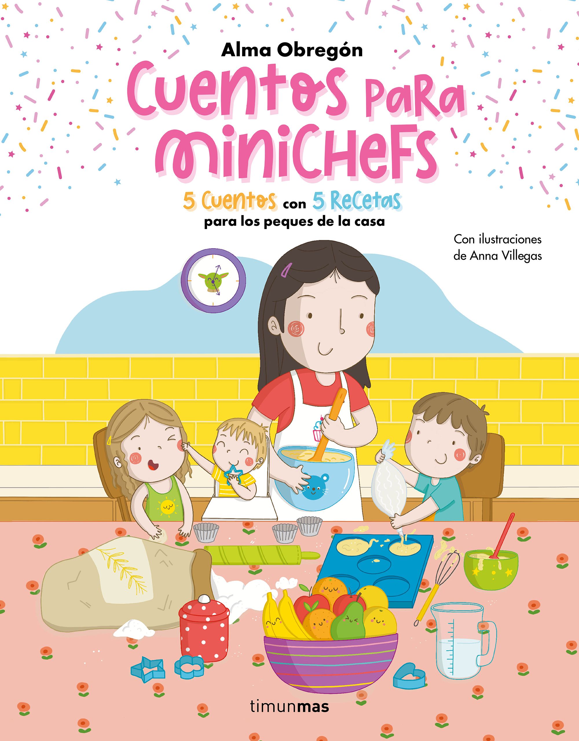 Cuentos para minichefs. 5 cuentos con 5 recetas para los peques de la casa