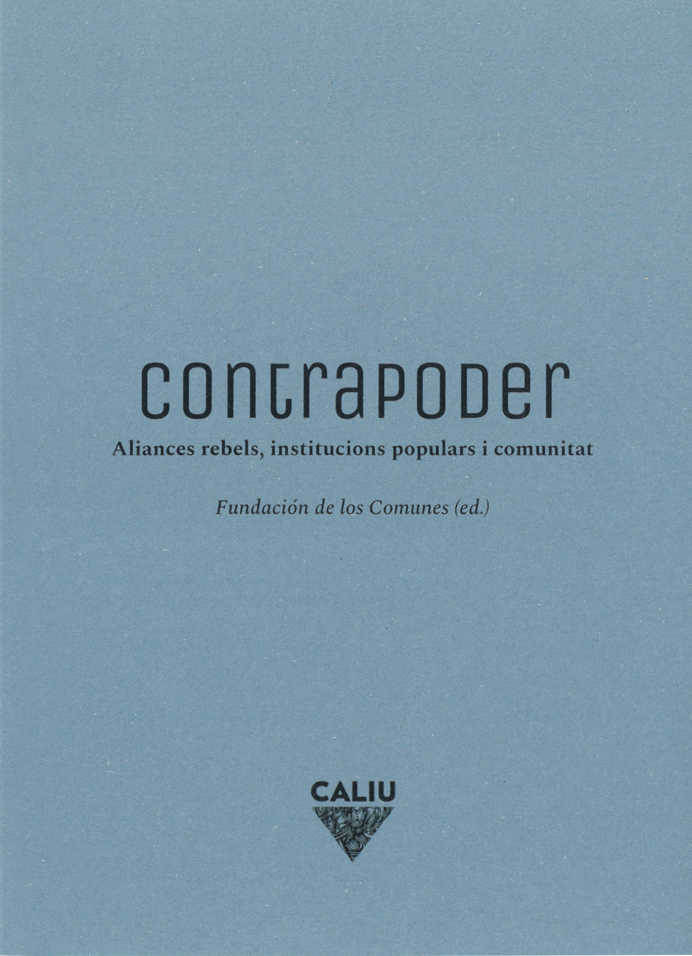 Contrapoder. Aliances rebels, institucions populars i comunitat