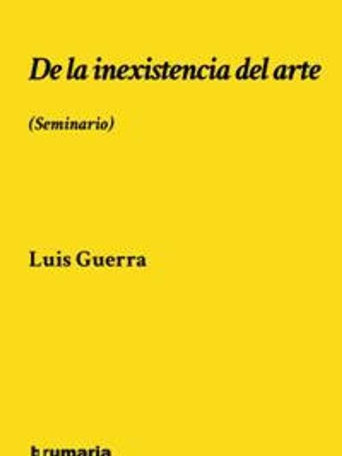 De la inexistencia del arte. (Seminario)