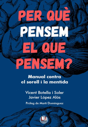 Per què pensem el que pensem?. Manual contra el soroll i la mentida