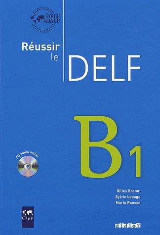 Réussir le DELF B1. Livre + CD audio + corrigés (Nouvelle Édition)