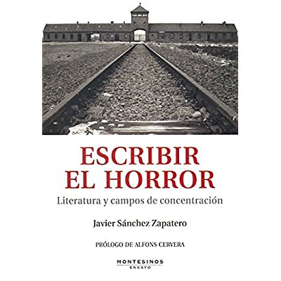 Escribir el horror: literatura y campos de concentración