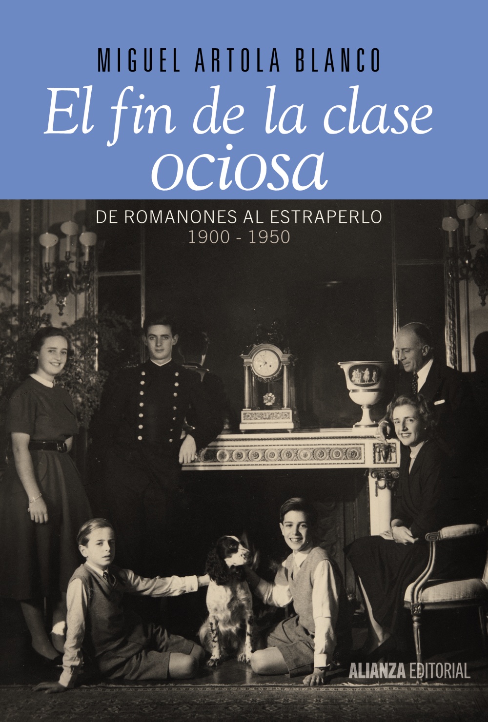 El fin de la clase ociosa. De Romanones al estraperlo, 1900-1950