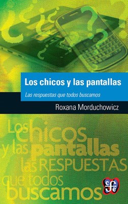 Los chicos y las pantallas,Las respuestas que todos buscamos