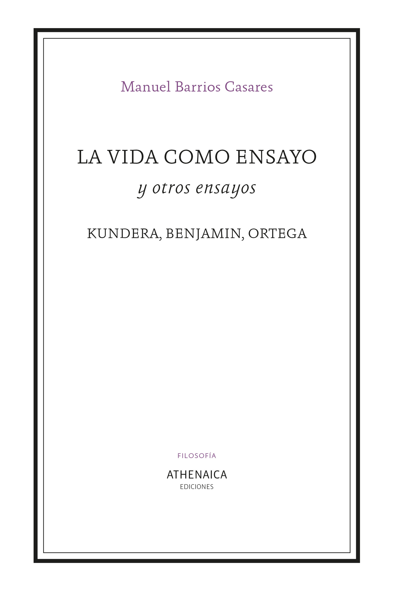 La vida como ensayo (y otros ensayos): Kundera, Benjamin, Ortega