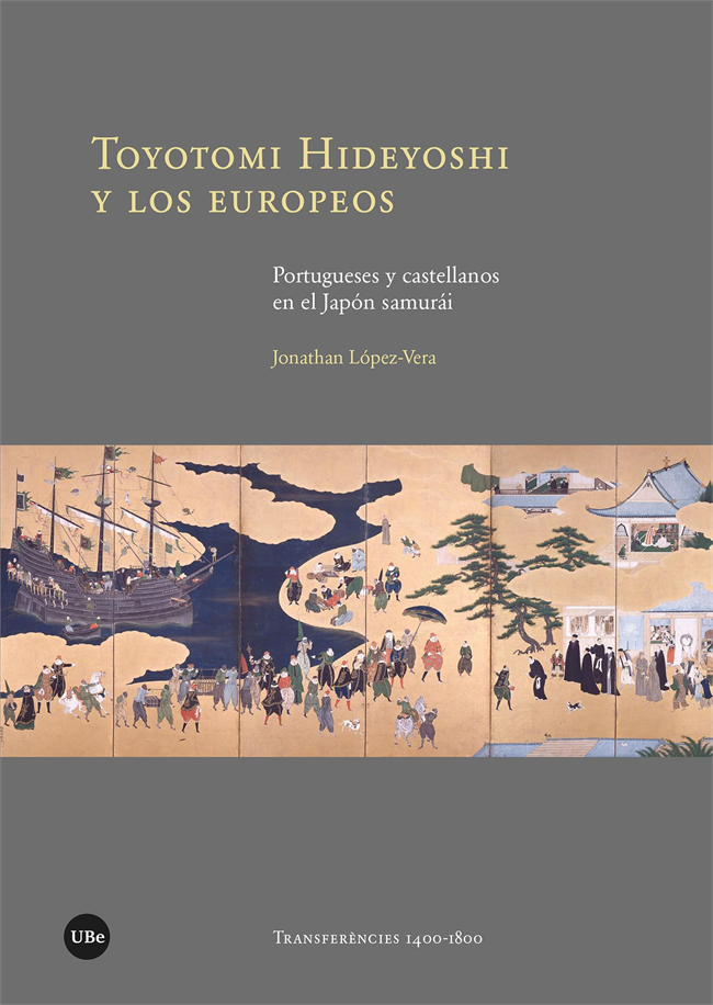 Toyotomi Hideyoshi y los europeos. Portugueses y castellanos en el Japón samurái