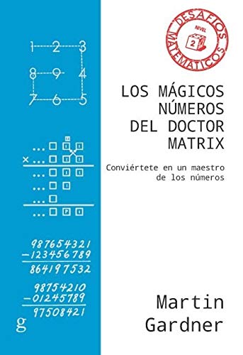 Los mágicos números del Doctor Matrix. Conviértete en un maestro de los números