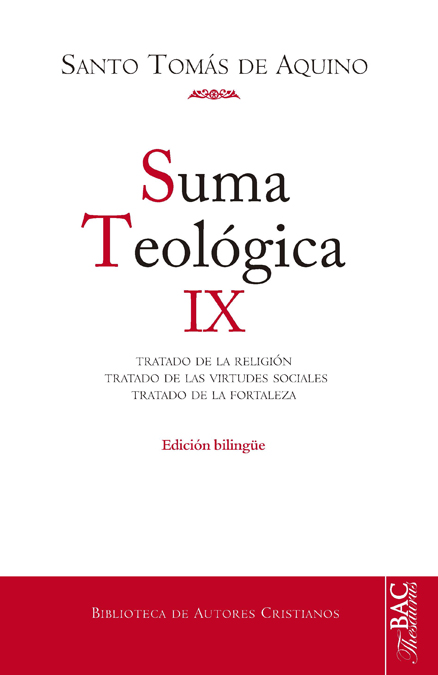 Suma Teológica, IX (2-2 q. 80-140): Tratado de la religión. Tratado de las virtudes sociales. Tratado de la fortaleza