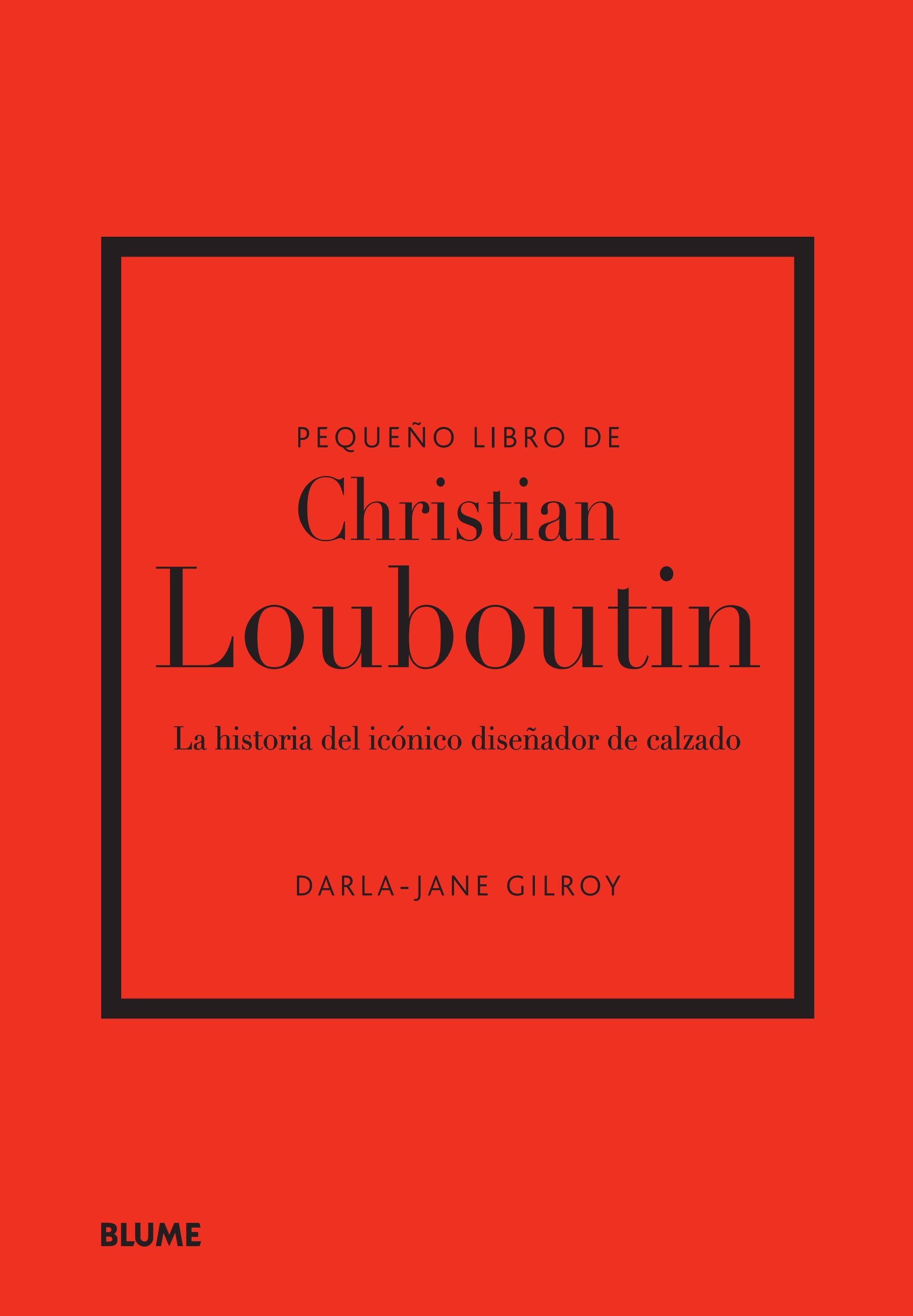 Pequeño libro de Christian Louboutin. La historia del icónico diseñador de calzado