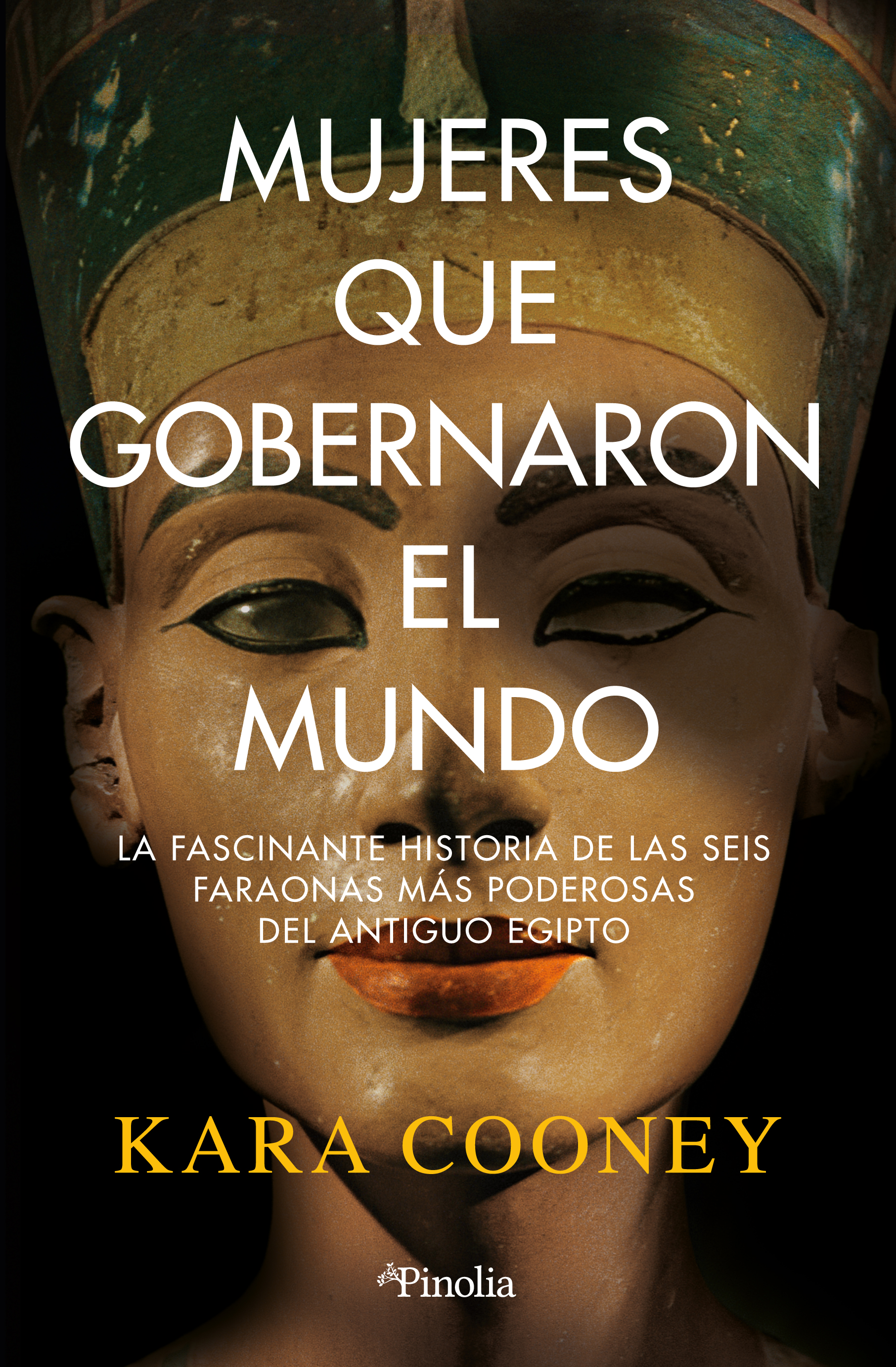 Mujeres que gobernaron el mundo. La fascinante historia de las seis faraonas más poderosas del antiguo Egipto