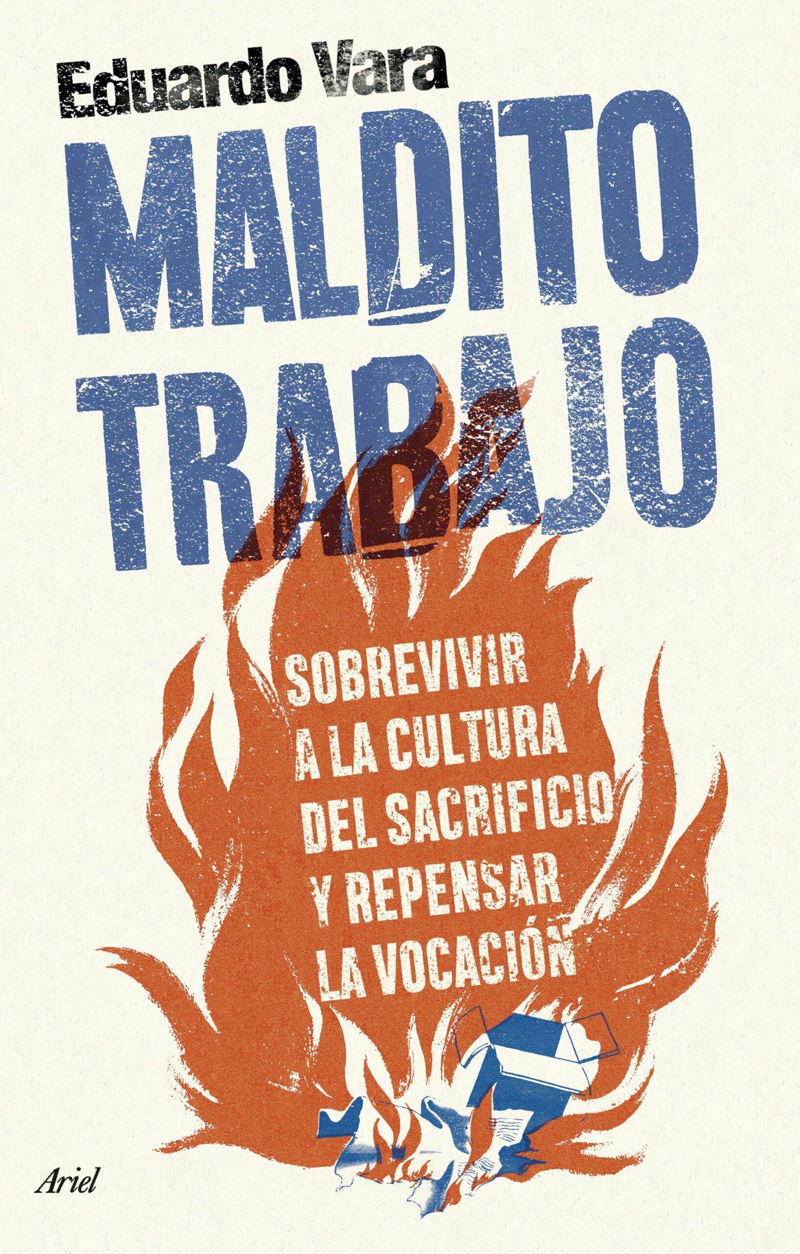 ¡Maldito trabajo! Sobrevivir a la cultura del sacrificio y repensar la vocación