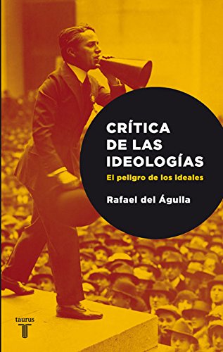 Crítica de las ideologías. El peligro de los ideales