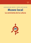 Museo local. La cenicienta de la cultura