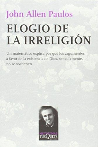 Elogio de la irreligión: un matemático explica por qué los argumentos a favor de la existencia de Dios, sencillamente, no se sostienen