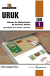 URUK. Método de Alfabetización de Personas Adultas. Aprendizaje de la Lectura y Escritura (Libro 1)