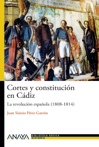 Cortes y constitución en Cádiz. La revolución española (1808-1814)